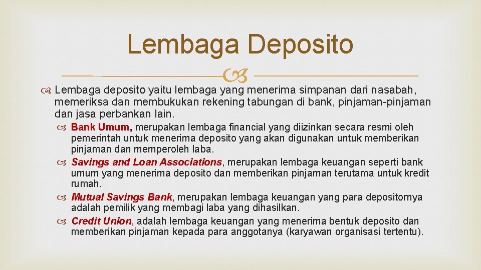 Lembaga Deposito Lembaga deposito yaitu lembaga yang menerima simpanan dari nasabah, memeriksa dan membukukan