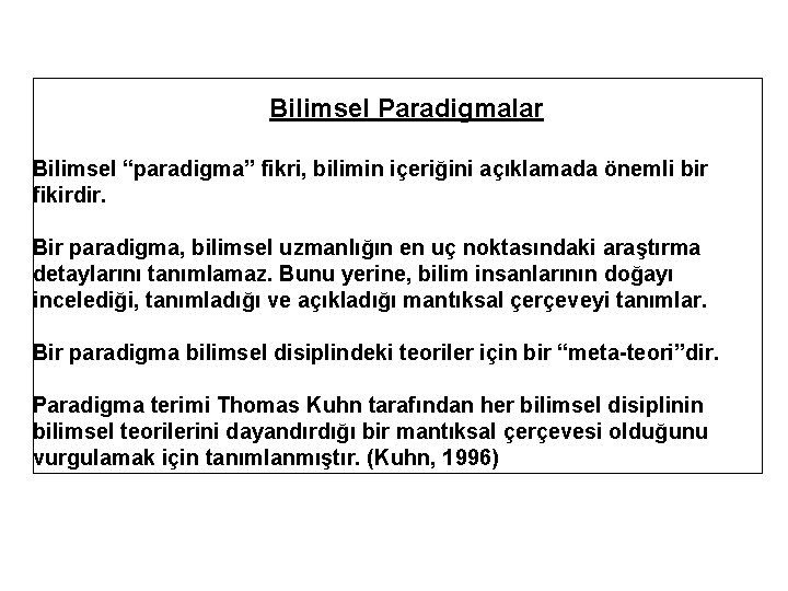 Bilimsel Paradigmalar Bilimsel “paradigma” fikri, bilimin içeriğini açıklamada önemli bir fikirdir. Bir paradigma, bilimsel