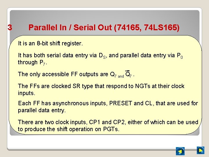 3 Parallel In / Serial Out (74165, 74 LS 165) It is an 8