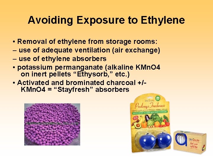 Avoiding Exposure to Ethylene • Removal of ethylene from storage rooms: – use of