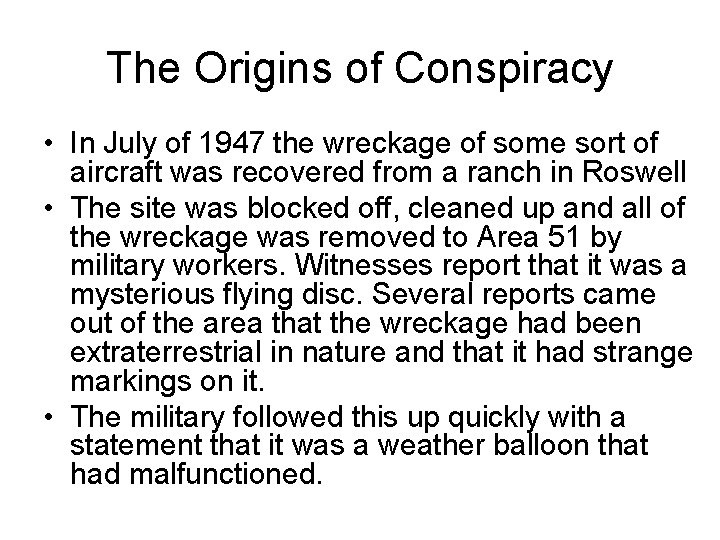 The Origins of Conspiracy • In July of 1947 the wreckage of some sort