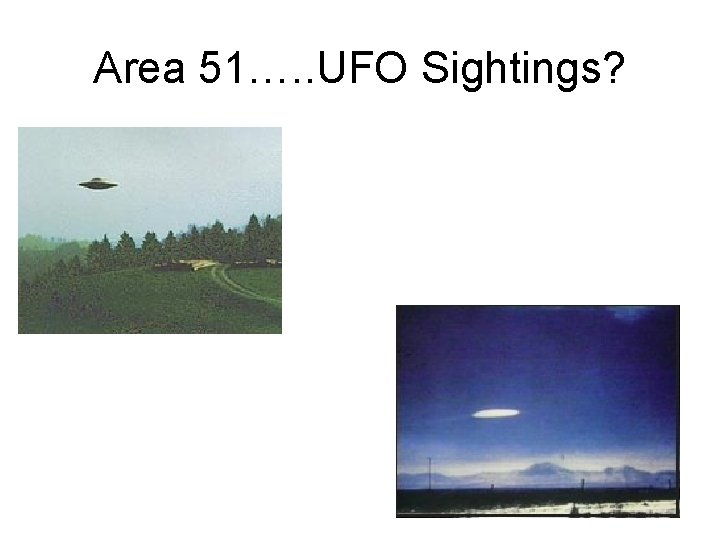 Area 51…. . UFO Sightings? 