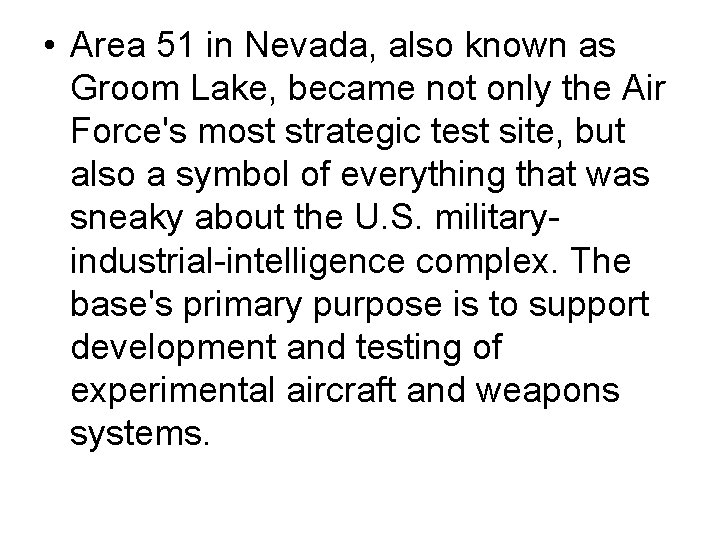  • Area 51 in Nevada, also known as Groom Lake, became not only