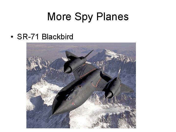 More Spy Planes • SR-71 Blackbird 