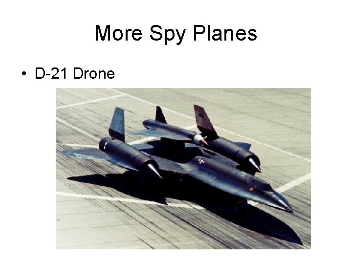 More Spy Planes • D-21 Drone 