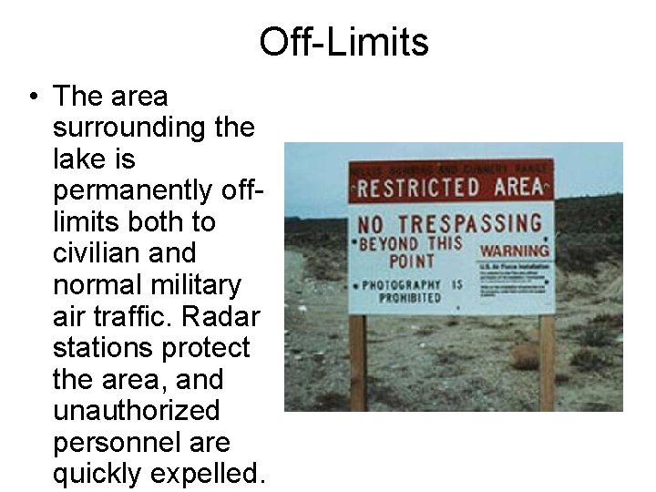 Off-Limits • The area surrounding the lake is permanently offlimits both to civilian and