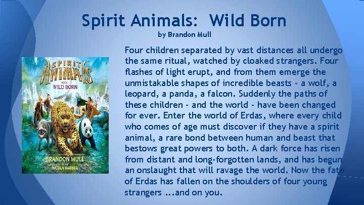 Spirit Animals: Wild Born by Brandon Mull Four children separated by vast distances all