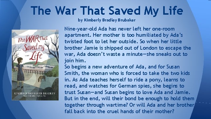 The War That Saved My Life by Kimberly Bradley Brubaker Nine-year-old Ada has never