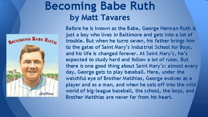 Becoming Babe Ruth by Matt Tavares Before he is known as the Babe, George