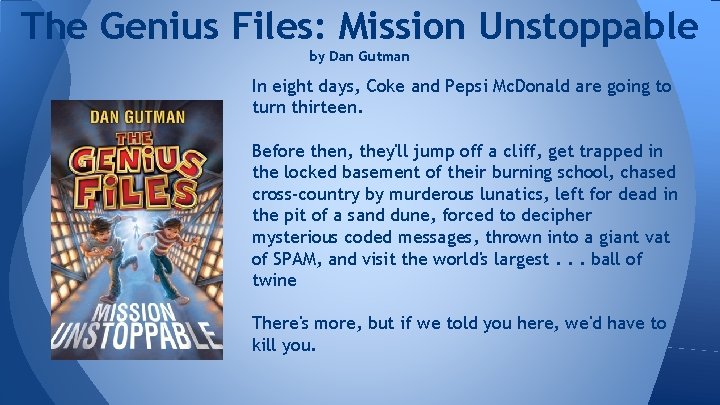 The Genius Files: Mission Unstoppable by Dan Gutman In eight days, Coke and Pepsi
