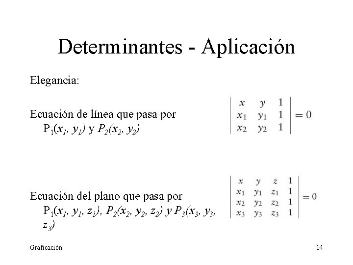 Determinantes - Aplicación Elegancia: Ecuación de línea que pasa por P 1(x 1, y Determinantes - Aplicación Elegancia: Ecuación de línea que pasa por P 1(x 1, y
