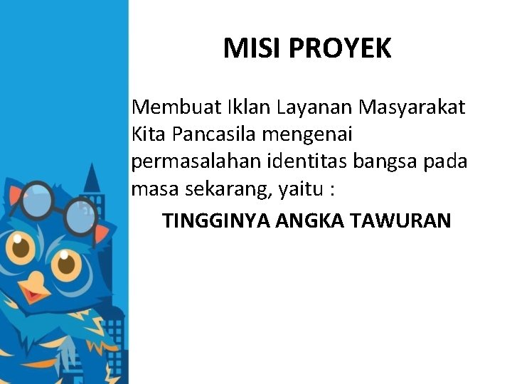 MISI PROYEK Membuat Iklan Layanan Masyarakat Kita Pancasila mengenai permasalahan identitas bangsa pada masa