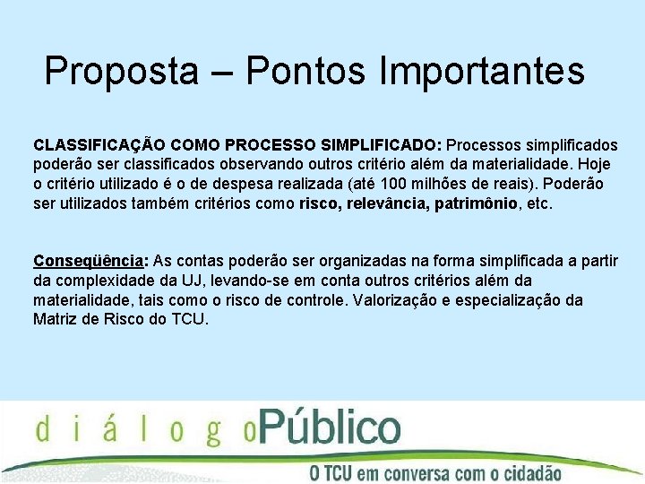 Proposta – Pontos Importantes CLASSIFICAÇÃO COMO PROCESSO SIMPLIFICADO: Processos simplificados poderão ser classificados observando