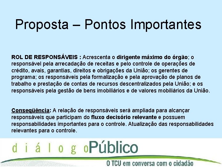 Proposta – Pontos Importantes ROL DE RESPONSÁVEIS : Acrescenta o dirigente máximo do órgão;