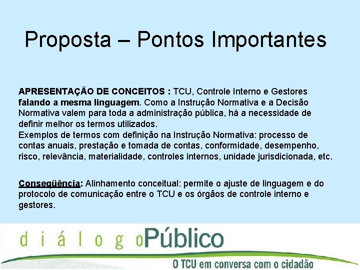 Proposta – Pontos Importantes APRESENTAÇÃO DE CONCEITOS : TCU, Controle Interno e Gestores falando