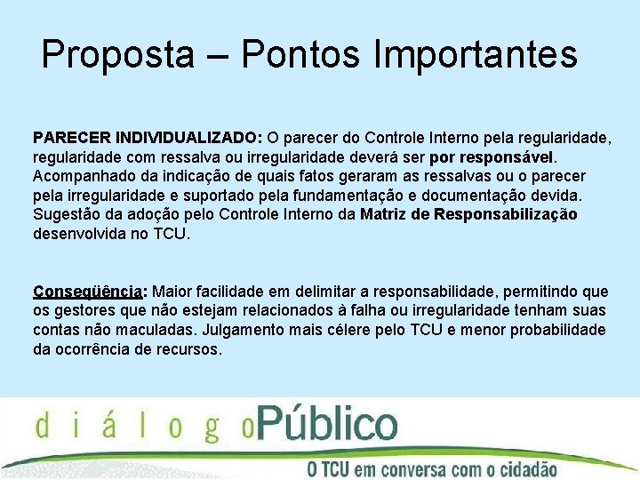 Proposta – Pontos Importantes PARECER INDIVIDUALIZADO: O parecer do Controle Interno pela regularidade, regularidade