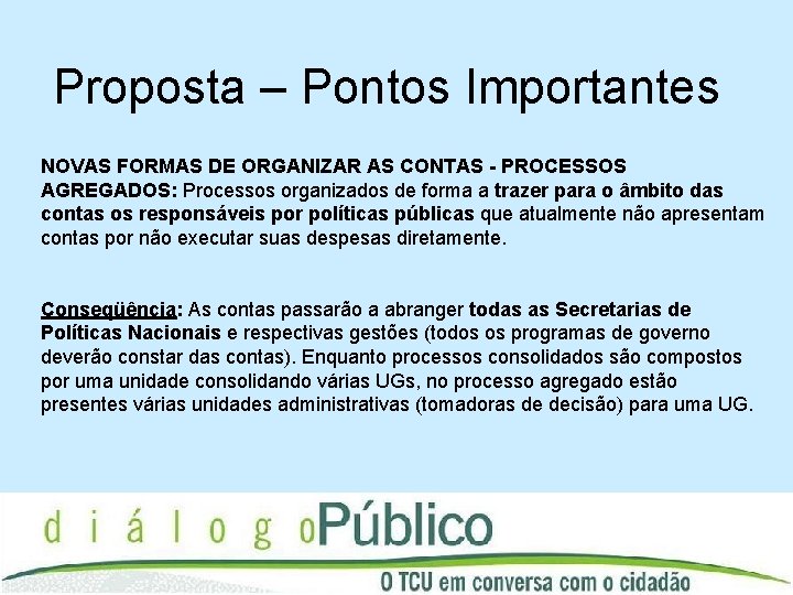 Proposta – Pontos Importantes NOVAS FORMAS DE ORGANIZAR AS CONTAS - PROCESSOS AGREGADOS: Processos