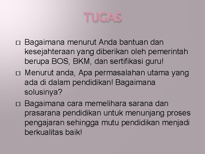 TUGAS � � � Bagaimana menurut Anda bantuan dan kesejahteraan yang diberikan oleh pemerintah