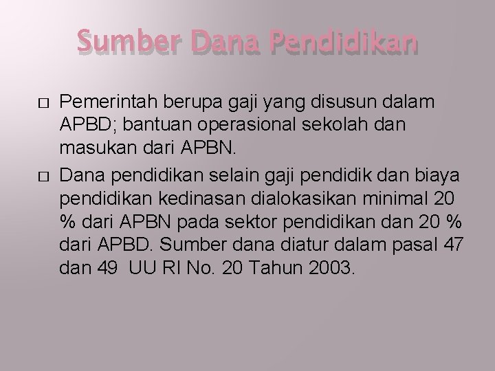 Sumber Dana Pendidikan � � Pemerintah berupa gaji yang disusun dalam APBD; bantuan operasional