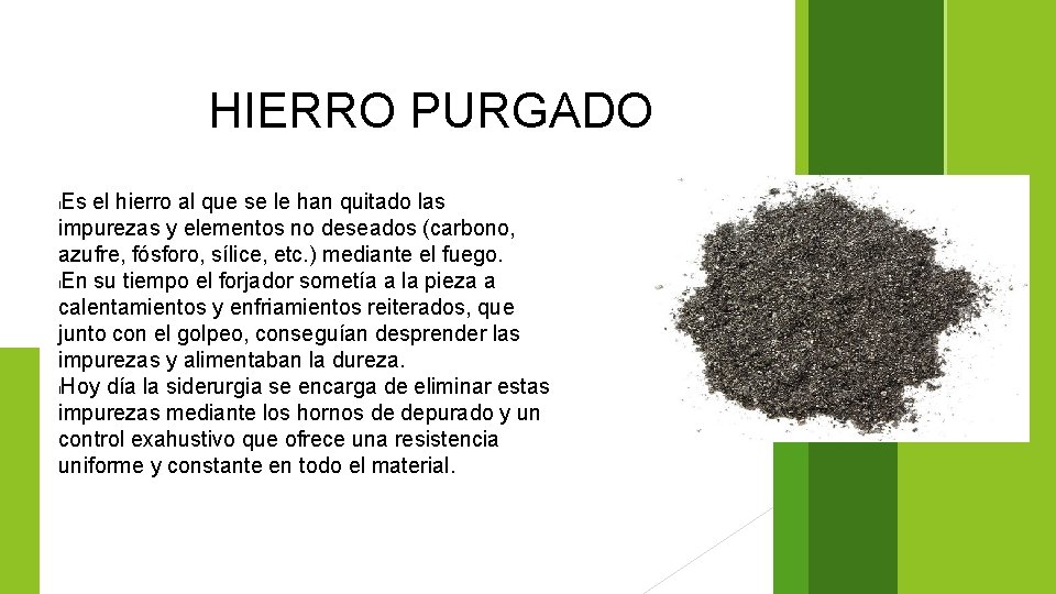 HIERRO PURGADO Es el hierro al que se le han quitado las impurezas y