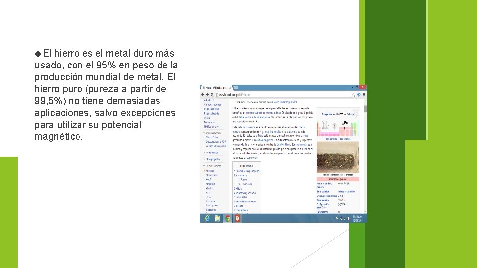 El hierro es el metal duro más usado, con el 95% en peso