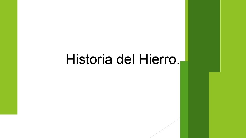 Historia del Hierro. 