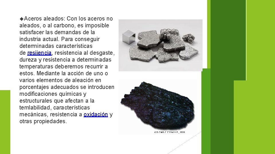  Aceros aleados: Con los aceros no aleados, o al carbono, es imposible satisfacer