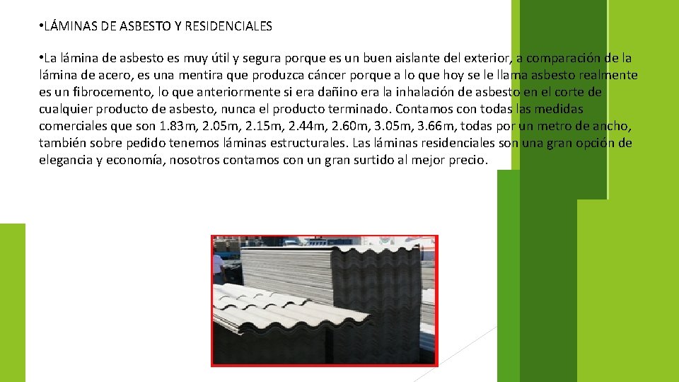  • LÁMINAS DE ASBESTO Y RESIDENCIALES • La lámina de asbesto es muy