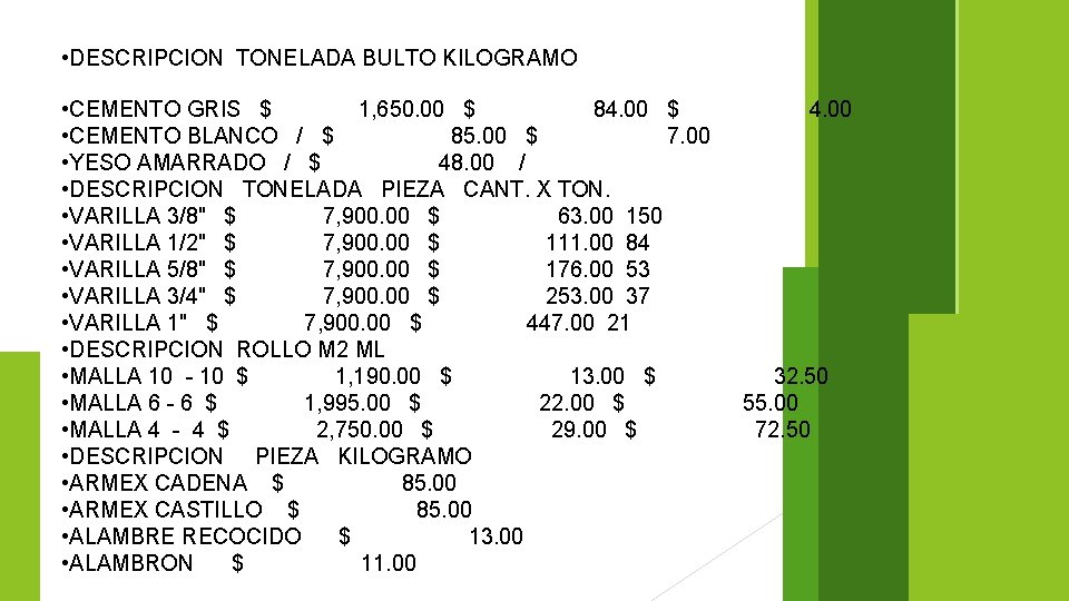  • DESCRIPCION TONELADA BULTO KILOGRAMO • CEMENTO GRIS $ 1, 650. 00 $