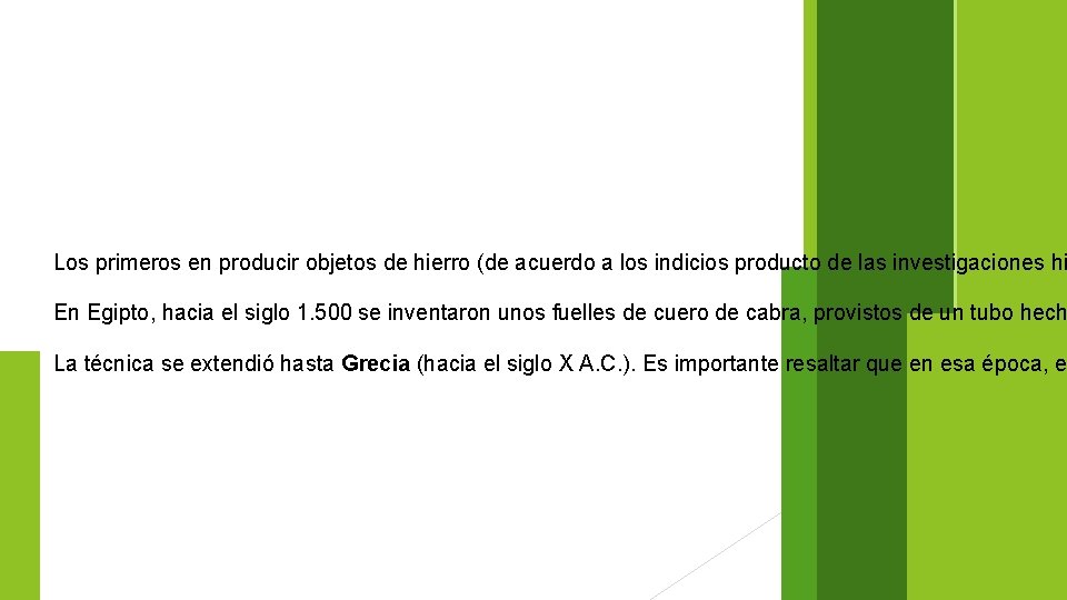 Los primeros en producir objetos de hierro (de acuerdo a los indicios producto de