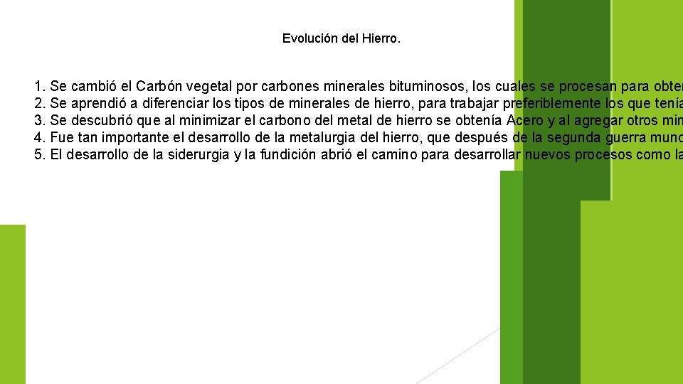 Evolución del Hierro. 1. Se cambió el Carbón vegetal por carbones minerales bituminosos, los