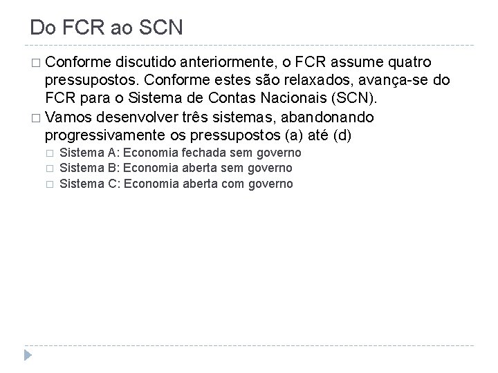 Do FCR ao SCN � Conforme discutido anteriormente, o FCR assume quatro pressupostos. Conforme