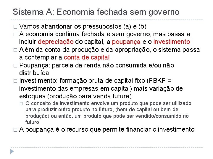 Sistema A: Economia fechada sem governo � Vamos abandonar os pressupostos (a) e (b)