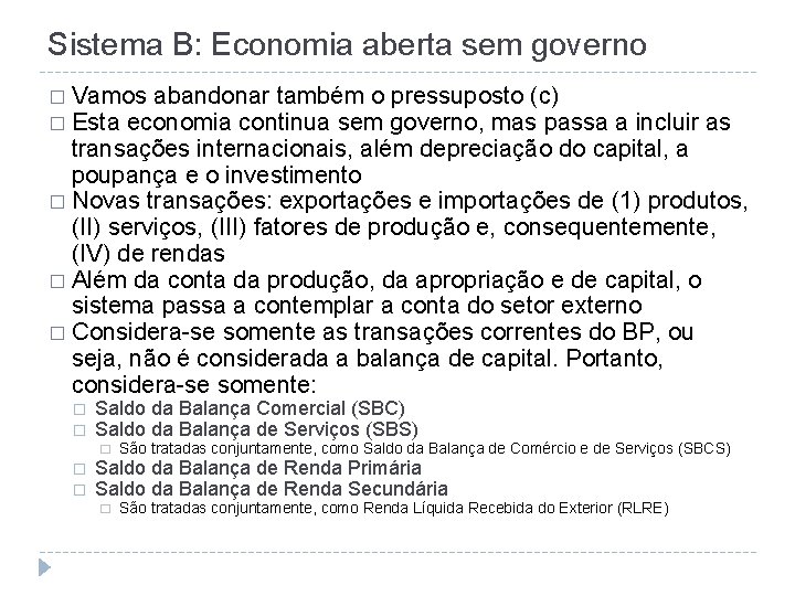 Sistema B: Economia aberta sem governo � Vamos abandonar também o pressuposto (c) �