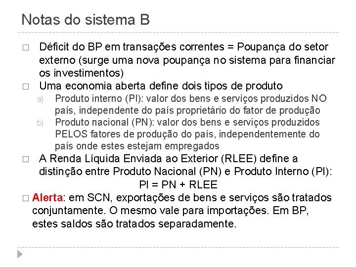 Notas do sistema B � � Déficit do BP em transações correntes = Poupança