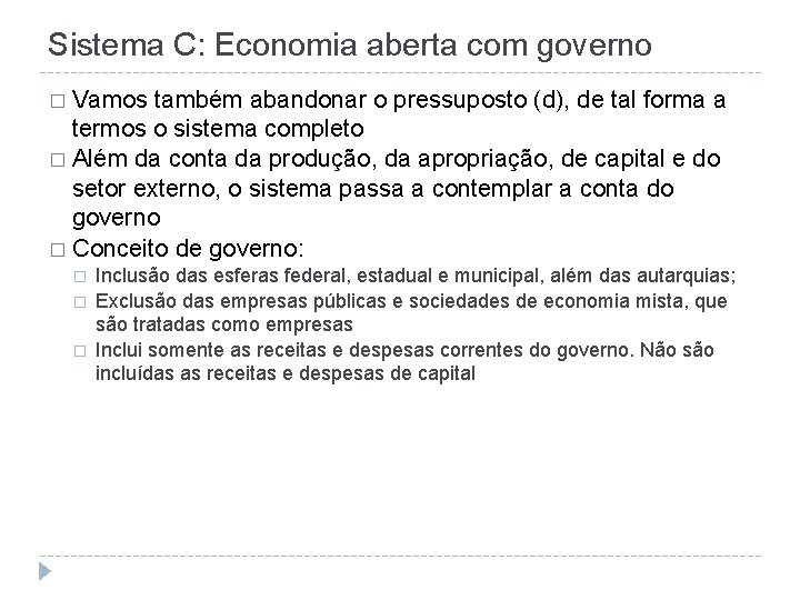 Sistema C: Economia aberta com governo � Vamos também abandonar o pressuposto (d), de