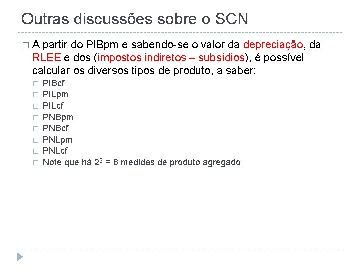 Outras discussões sobre o SCN �A partir do PIBpm e sabendo-se o valor da