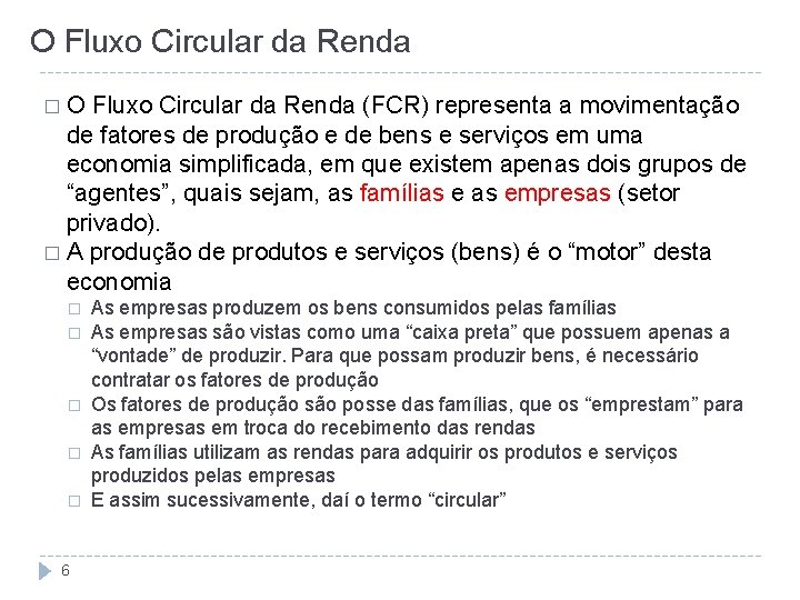 O Fluxo Circular da Renda �O Fluxo Circular da Renda (FCR) representa a movimentação