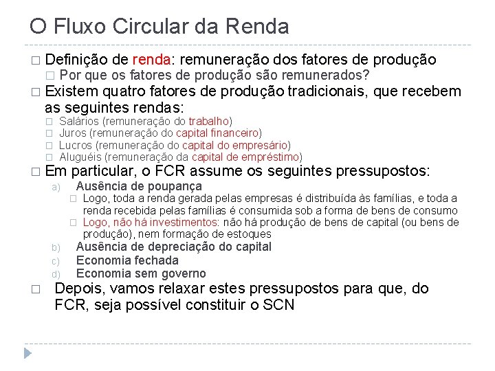 O Fluxo Circular da Renda � Definição � de renda: remuneração dos fatores de