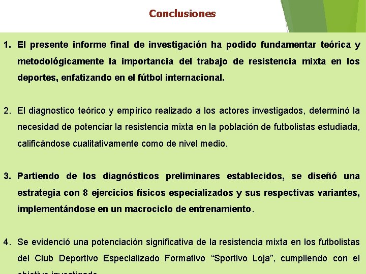 Conclusiones 1. El presente informe final de investigación ha podido fundamentar teórica y metodológicamente