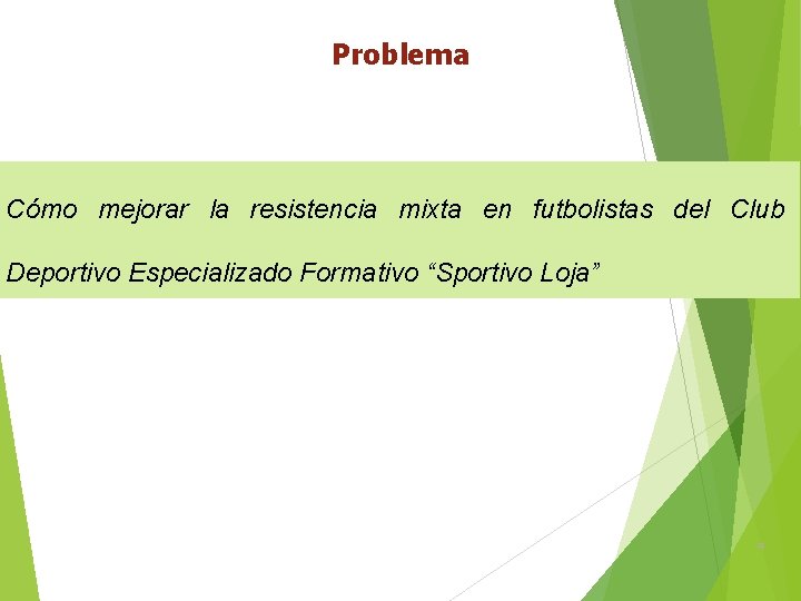 Problema Cómo mejorar la resistencia mixta en futbolistas del Club Deportivo Especializado Formativo “Sportivo