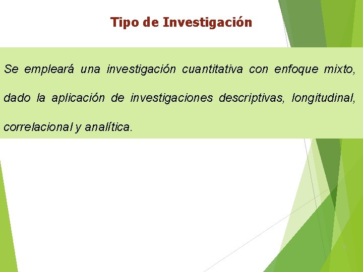 Tipo de Investigación Se empleará una investigación cuantitativa con enfoque mixto, dado la aplicación