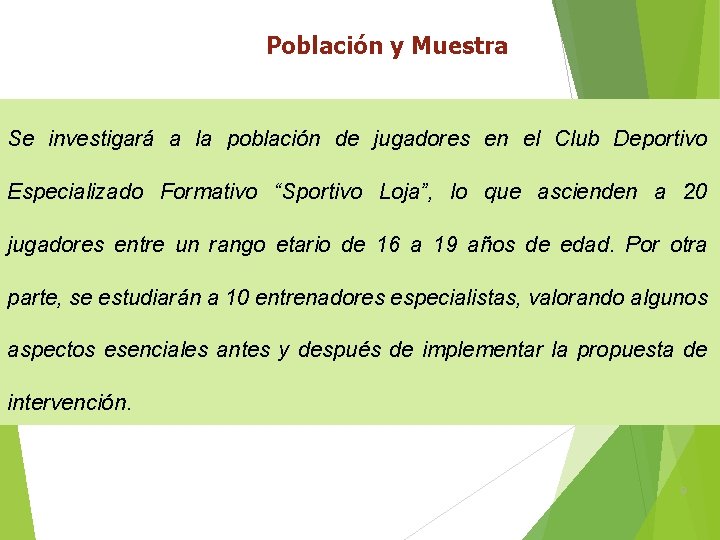 Población y Muestra Se investigará a la población de jugadores en el Club Deportivo