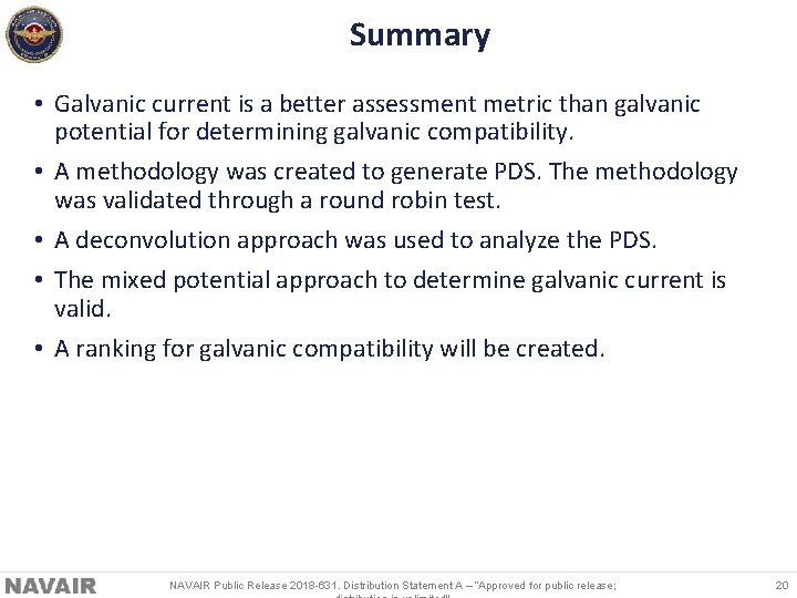 Summary • Galvanic current is a better assessment metric than galvanic potential for determining