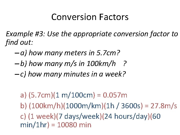 Conversion Factors Example #3: Use the appropriate conversion factor to find out: – a)