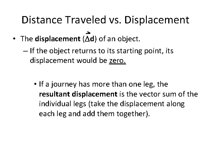 Distance Traveled vs. Displacement • The displacement ( d) of an object. – If
