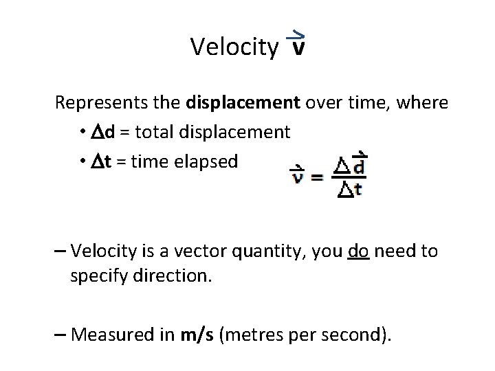 Velocity v Represents the displacement over time, where • d = total displacement •