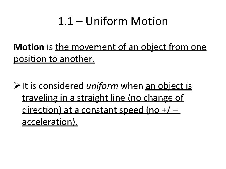 1. 1 – Uniform Motion is the movement of an object from one position