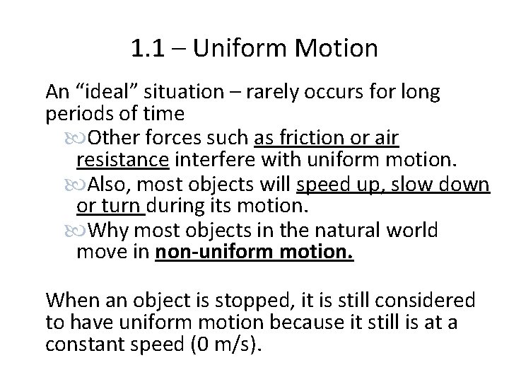1. 1 – Uniform Motion An “ideal” situation – rarely occurs for long periods