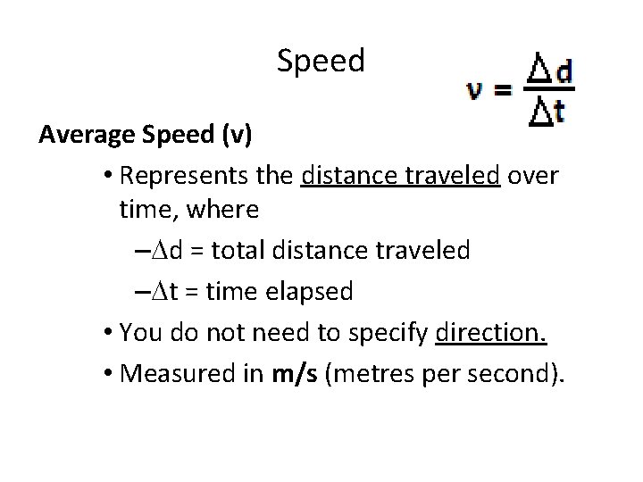 Speed Average Speed (v) • Represents the distance traveled over time, where – d